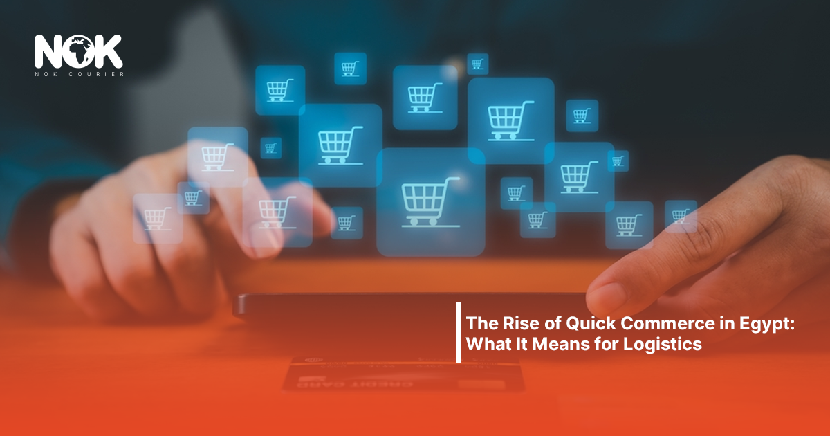 The Rise of Quick Commerce in Egypt: What It Means for Logistics